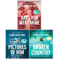 Clare Leslie Hall 3 Books Collection Set (Broken Country(HB), Pictures of Him, Days You Were Mine)