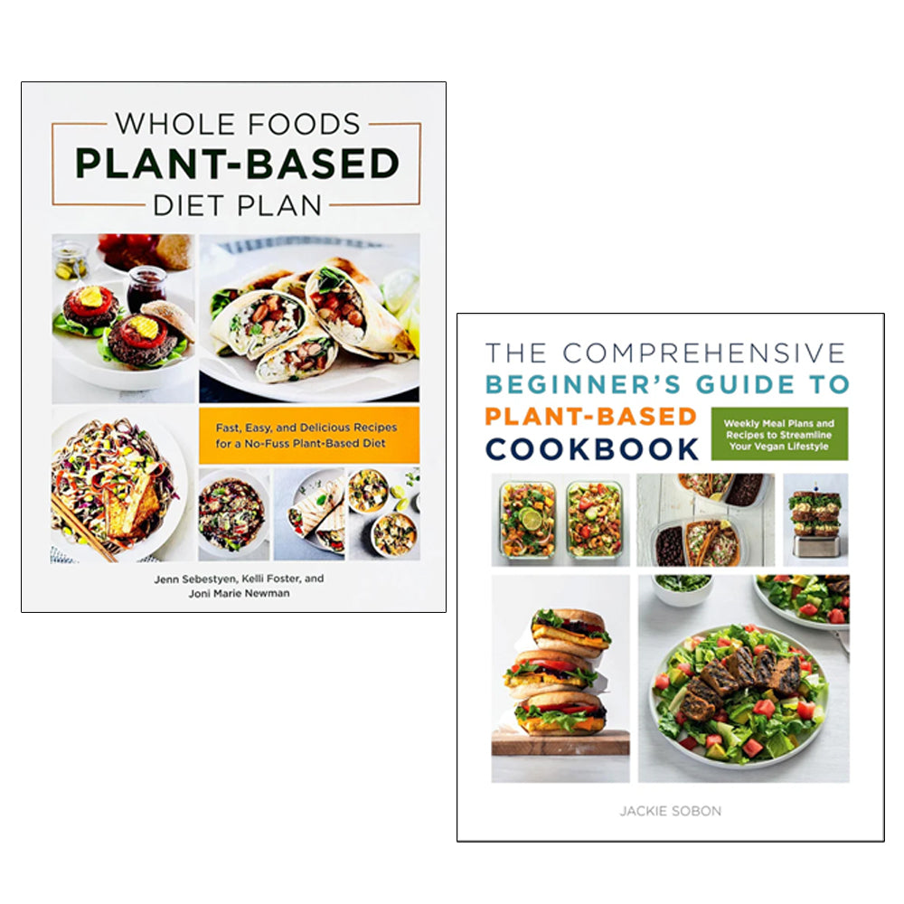 Whole Foods Plant- Based Diet Plan, The Comprehensive Beginner's Guide 2 Books Collection Set