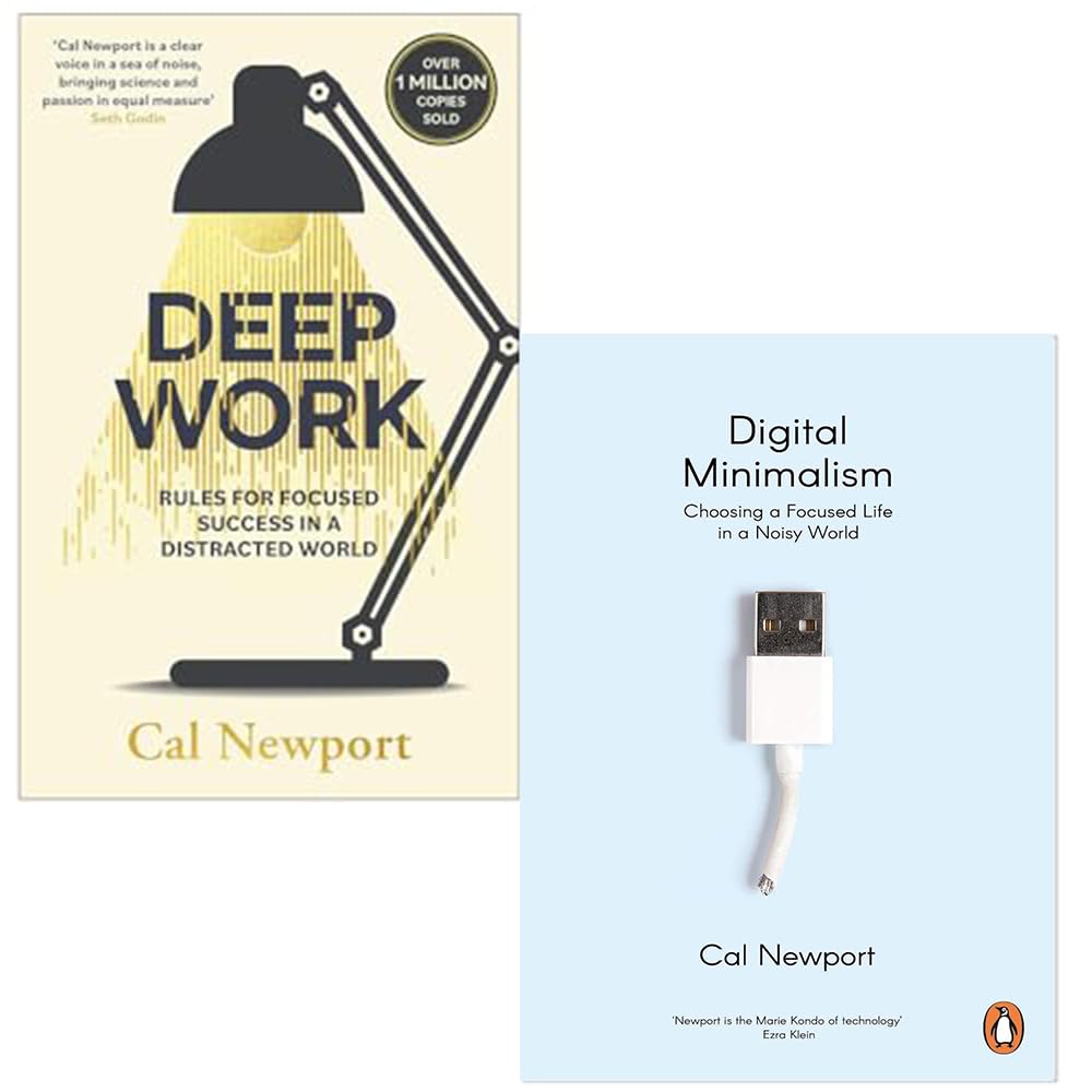 Digital Minimalism: Choosing a Focused Life in a Noisy World & Deep Work: Rules for Focused Success in a Distracted World By Cal Newport 2 Books Collection Set