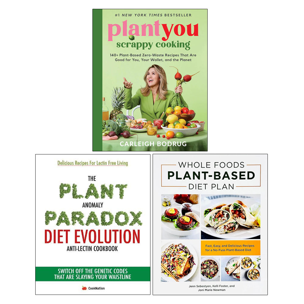 The Plant Anomaly Paradox Diet Evolution Anti-Lectin Cookbook, PlantYou: Scrappy Cooking(HB), Whole Foods Plant- Based Diet Plan 3 Books Collection Set