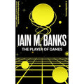 The Player Of Games: A Culture Novel by Iain M. Banks