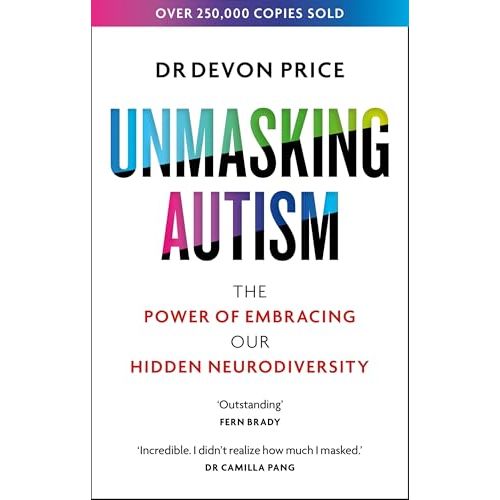 Unmasking Autism: The Power of Embracing Our Hidden Neurodiversity (Unmasking Autism Series)