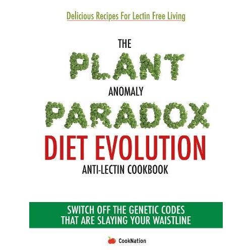 The Plant Anomaly Paradox Diet Evolution Anti-Lectin Cookbook, PlantYou: Scrappy Cooking(HB), Whole Foods Plant- Based Diet Plan 3 Books Collection Set