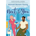 Next to You: One wild birthday, a fixer-upper bus, and a friends-to-lovers romance packed with forced proximity, emotional baggage, and a broody handyman by Hannah Bonam-Young
