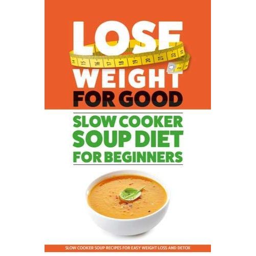 What's For Dinner? Slow Cooker, The Skinny Slow Cooker Soup Recipe Book and Slow Cooker Soup Diet For Beginners 3 Books Collection Set