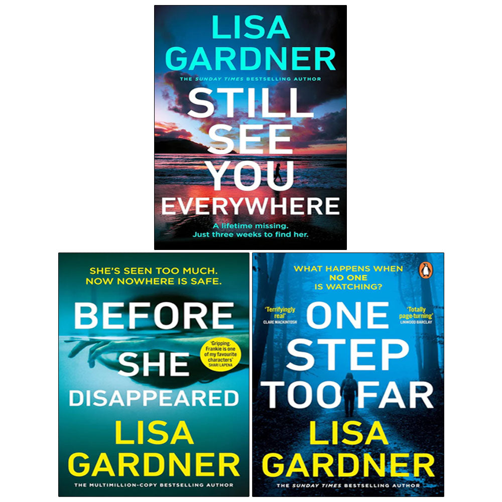Lisa Gardner 3 Books Collection Set (One Step Too Far, Still See You Everywhere, Before She Disappeared)