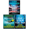 Lisa Gardner 3 Books Collection Set (One Step Too Far, Still See You Everywhere, Before She Disappeared)