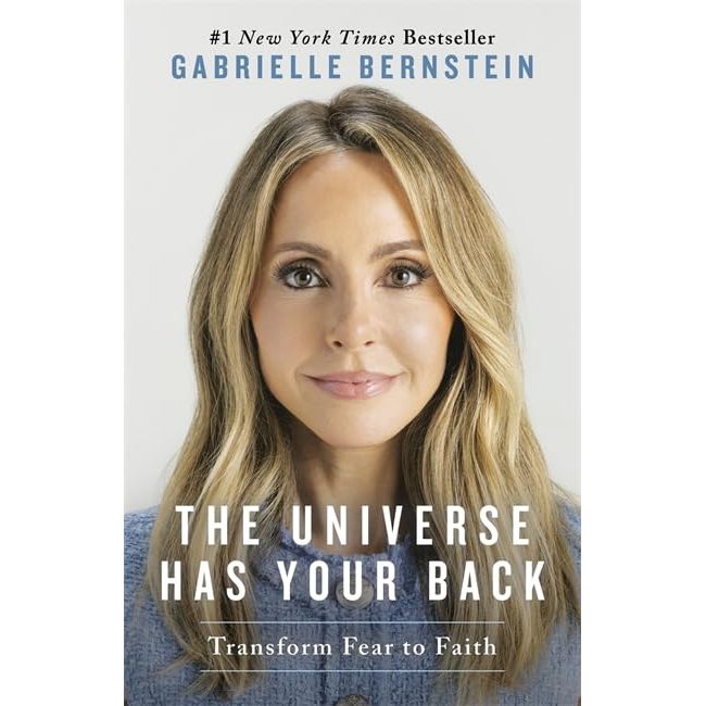 The Universe Has Your Back: Transform Fear to Faith