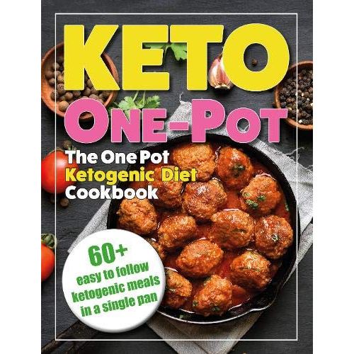 One Pot Wonders(HB), One Pot Healthy Meals, The One Pot Ketogenic Diet Cookbook 3 Books Collection Set