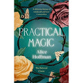 Practical Magic: The Beloved Novel of Love, Friendship, Sisterhood and Magic: Volume 3 (The Practical Magic Series)