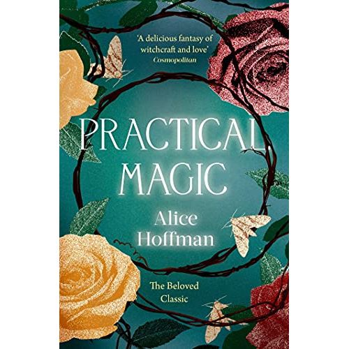 Practical Magic: The Beloved Novel of Love, Friendship, Sisterhood and Magic: Volume 3 (The Practical Magic Series)
