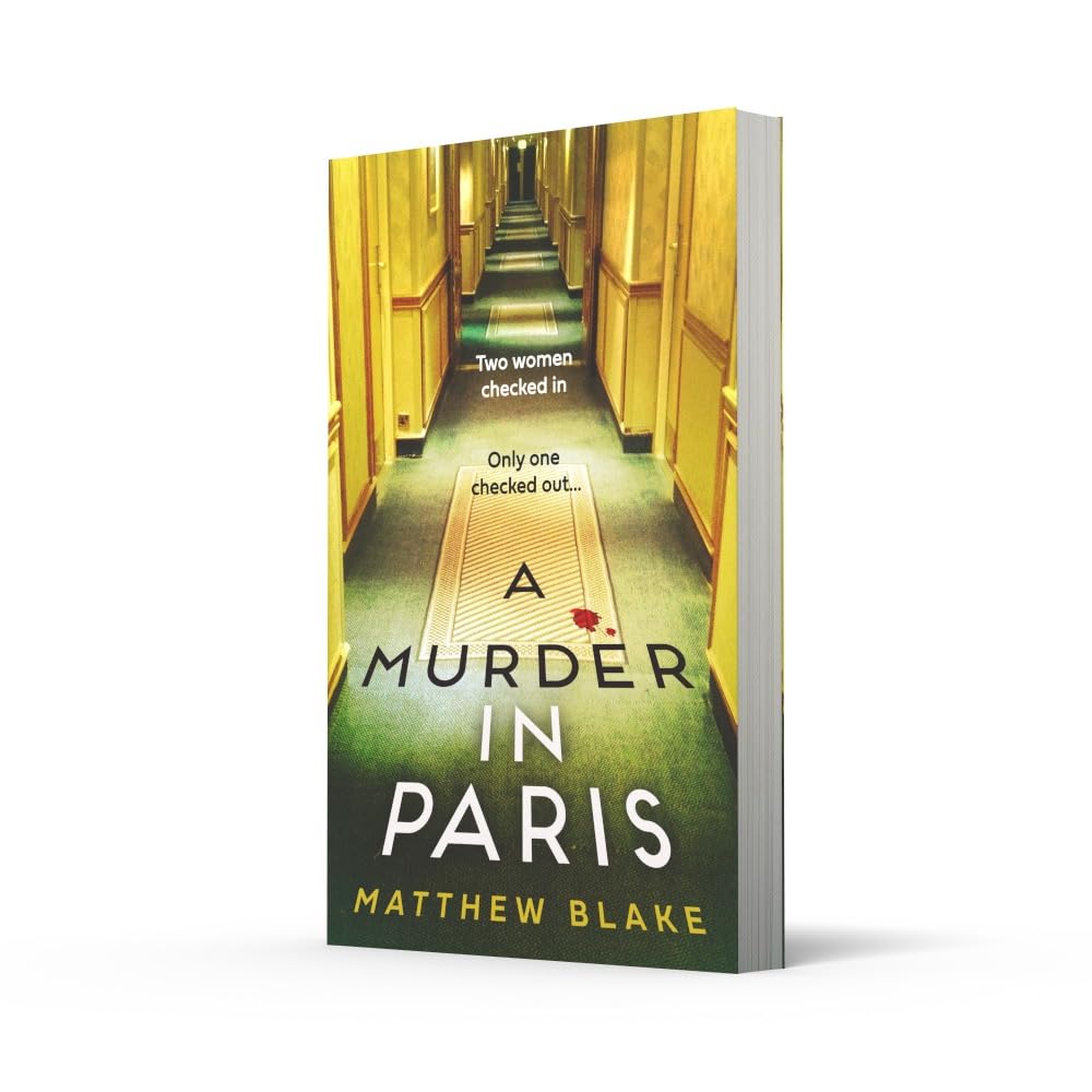 A Murder in Paris: The international bestseller and gripping, twisty new crime thriller by Matthew Blake