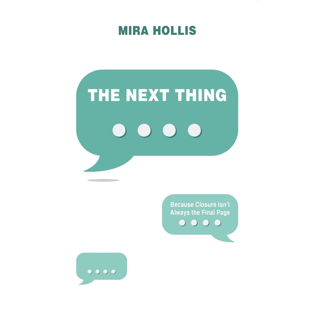The Next Thing : Because Closure isn't Always the Final Page  by Mira Hollis