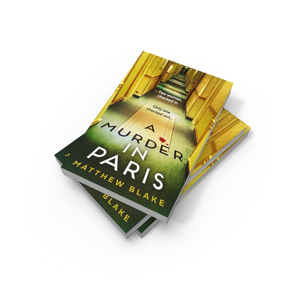 A Murder in Paris: The international bestseller and gripping, twisty new crime thriller by Matthew Blake