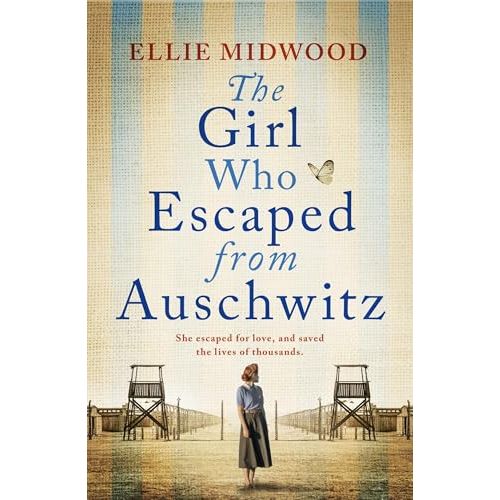 The Girl Who Escaped from Auschwitz: A totally gripping and absolutely heartbreaking World War 2 page-turner, inspired by a true story