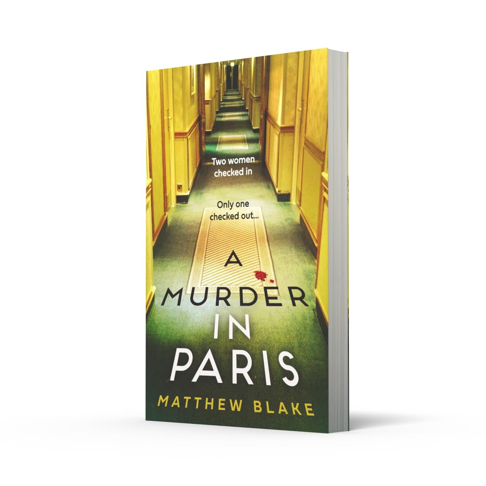 A Murder in Paris: The international bestseller and gripping, twisty new crime thriller by Matthew Blake