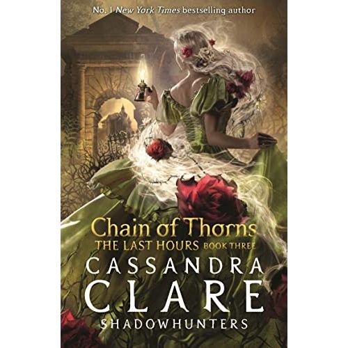 The Last Hours: Chain of Thorns: From the international bestselling author who defined romantasy: the No. 1 New York Times bestselling Shadowhunter ... and forbidden love (The Last Hours, 3)