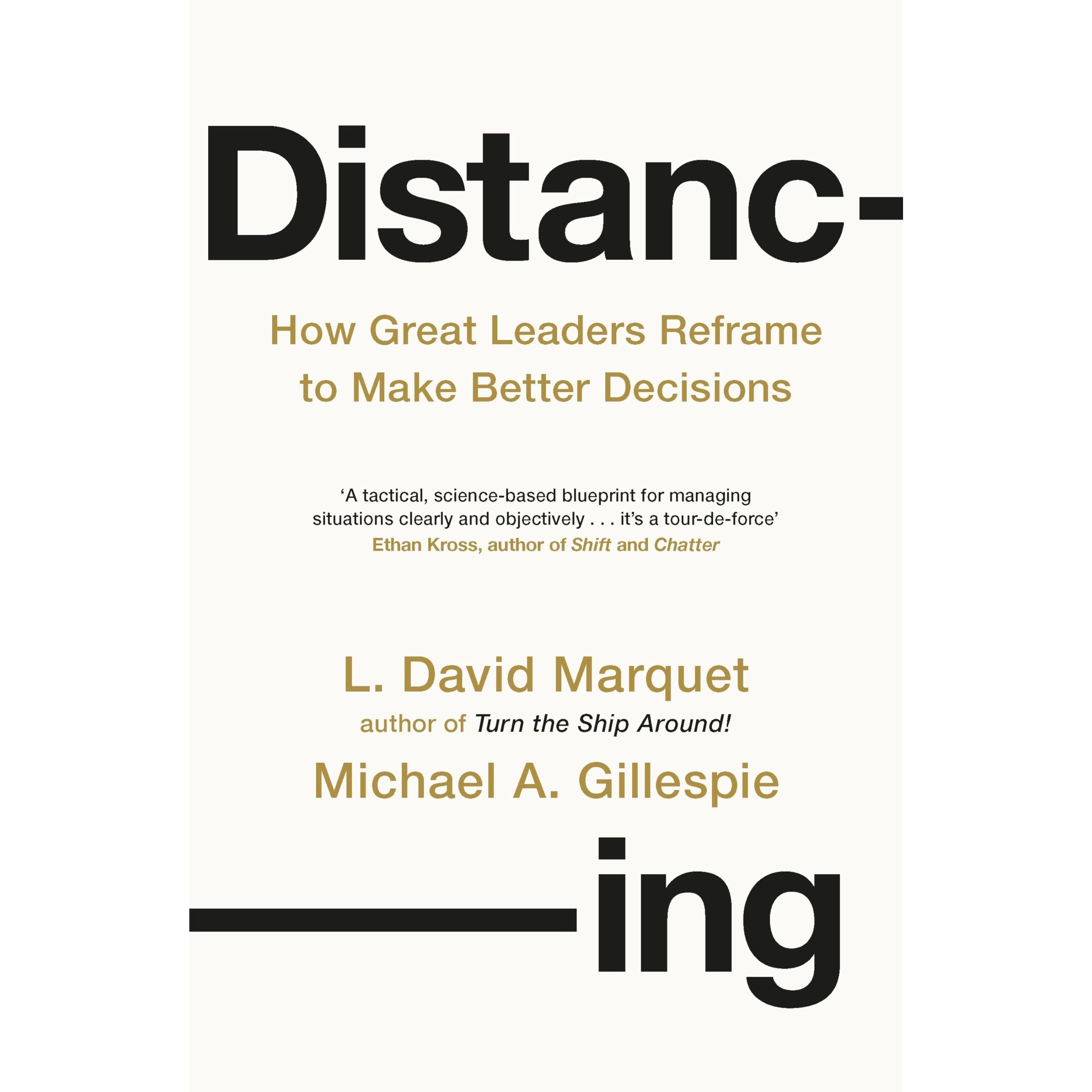 Distancing: How Great Leaders Reframe to Make Better Decisions