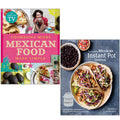 Mexican Food Made Simple By Thomasina Miers and The Essential Mexican Instant Pot Cookbook By Deborah Schneider 2 Books Collection Set