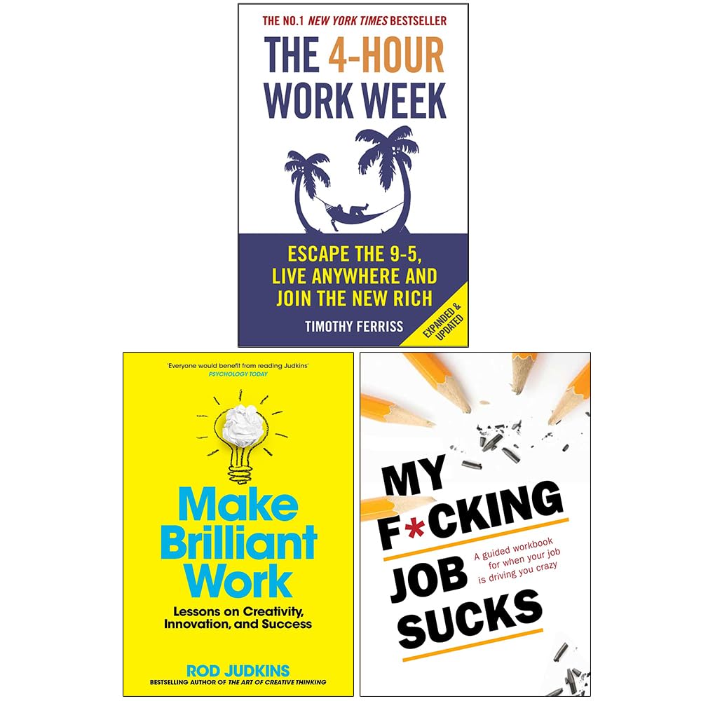 The 4-Hour Work Week, Make Brilliant Work and My F*cking Job Sucks 3 Books Collection Set
