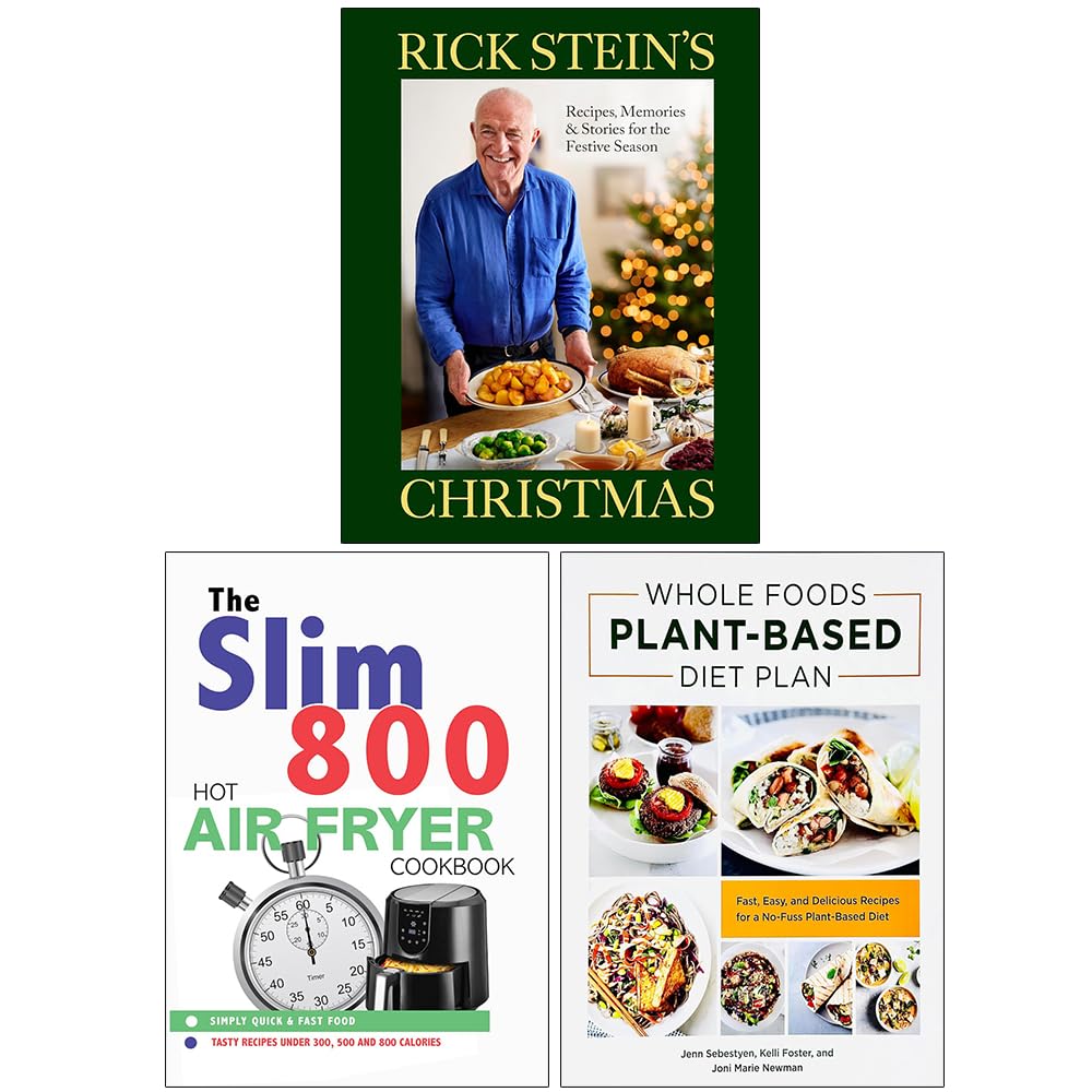 Rick Stein's Christmas(HB), The Slim 800 Hot Air Fryer Simply Quick & Fast Food & Whole Foods Plant- Based Diet Plan 3 Books Collection Set