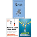 Rest Why You Get More Done When You Work Less, How to Calm Your Mind and The Magnetic Personality 3 Books Collection Set