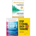 Mindfulness A Practical Guide to Finding Peace in a Frantic World, Blue Ocean Shift and Stop F*cking Over-thinking 3 Books Collection Set