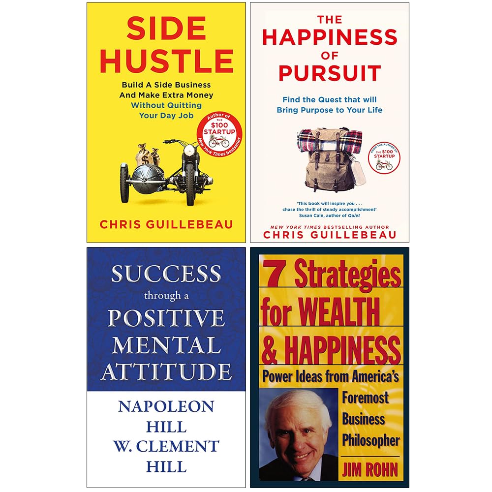 Side Hustle, The Happiness of Pursuit, Success through a Positive Mental Attitude & 7 Strategies for Wealth & Happiness 4 Books Collection Set