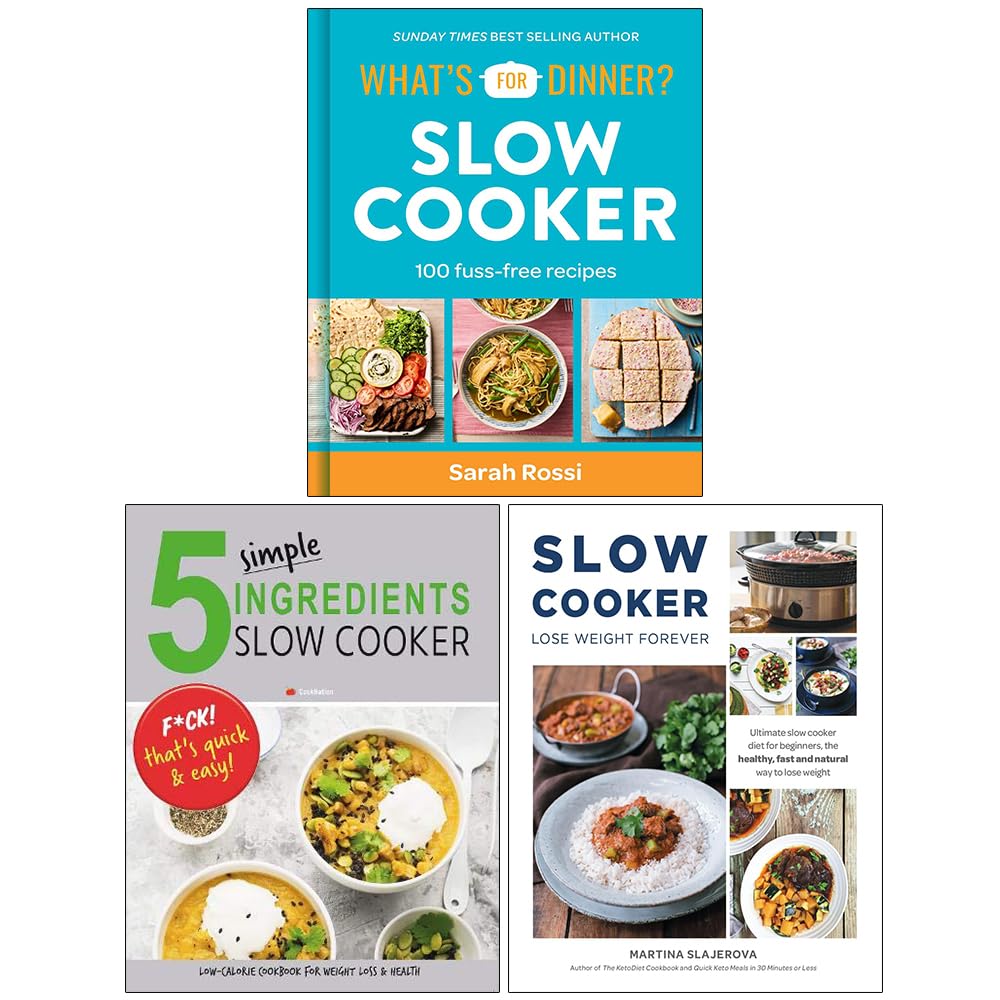 What's For Dinner? Slow Cooker, 5 Simple Ingredients Slow Cooker and Slow Cooker Lose Weight Forever 3 Books Collection Set