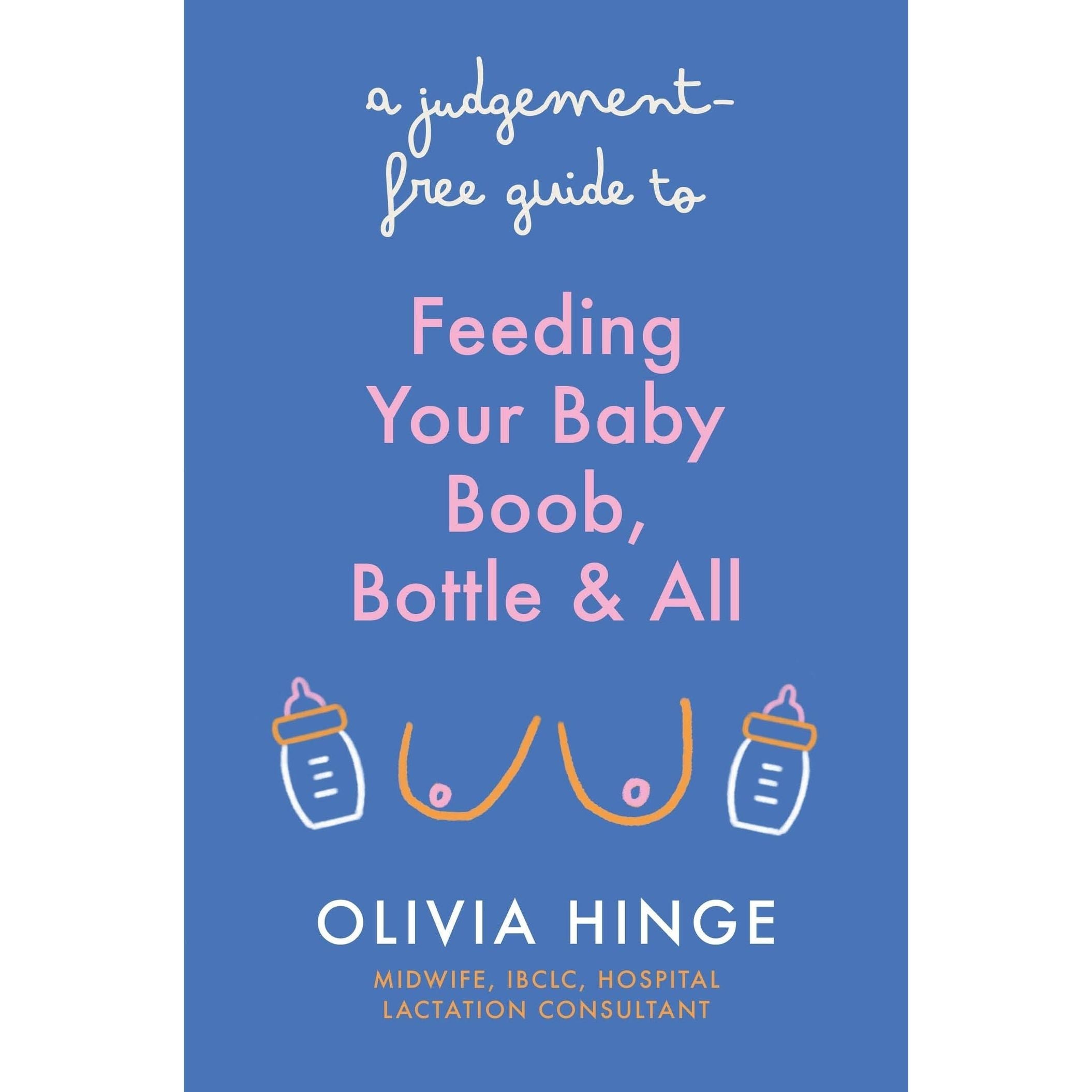 A Judgement-Free Guide to Feeding Your Baby: Boob, bottle and all