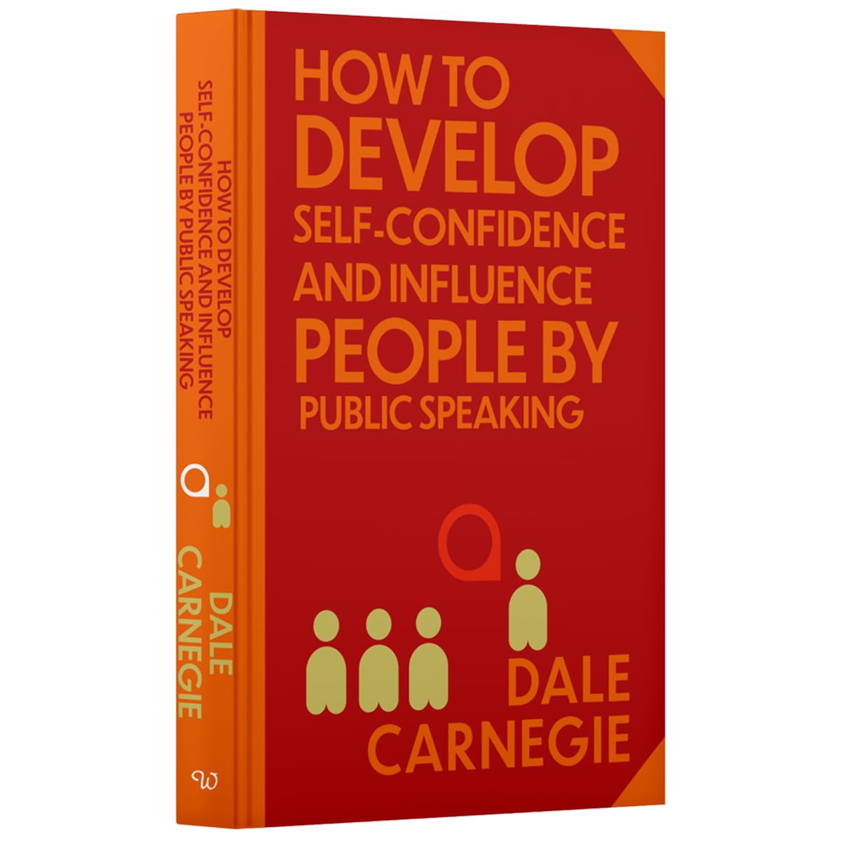 How to Develop Self-Confidence & Influence People: Wilco Classics Sprayed Edge Premium by Dale Carnegie