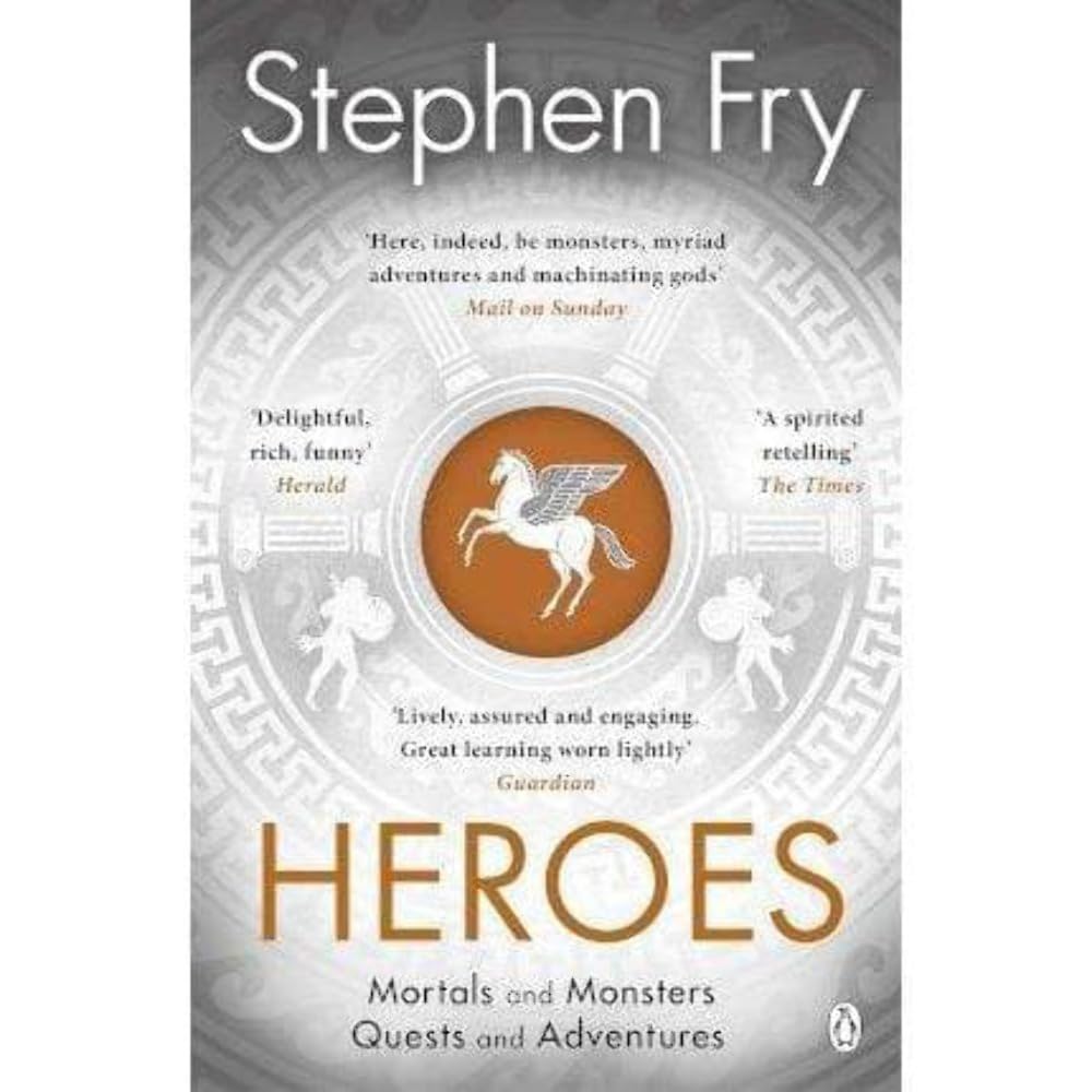 Heroes: The myths of the Ancient Greek heroes retold: 2 (Stephen Fry's Greek Myths, 2)