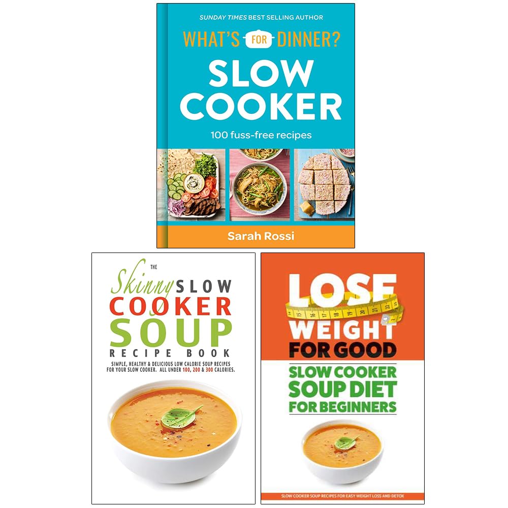 What's For Dinner? Slow Cooker, The Skinny Slow Cooker Soup Recipe Book and Slow Cooker Soup Diet For Beginners 3 Books Collection Set