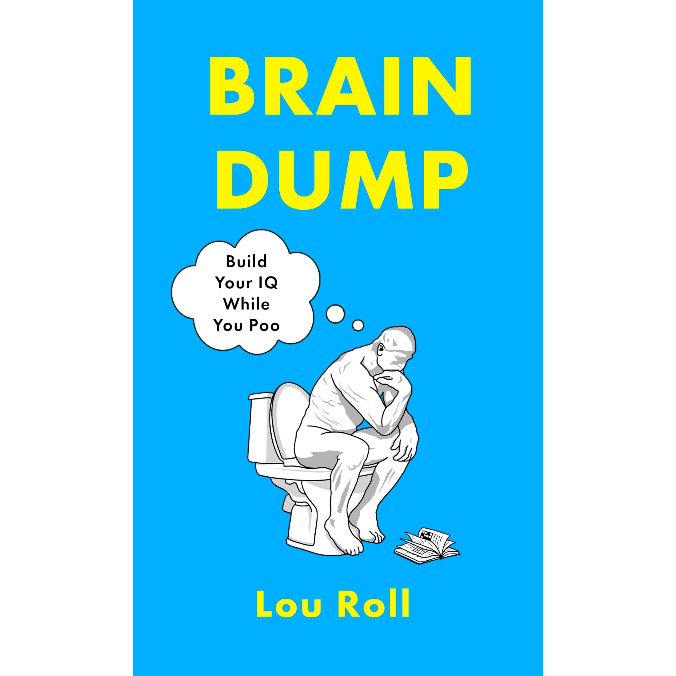 Brain Dump: Build Your IQ While You Poo