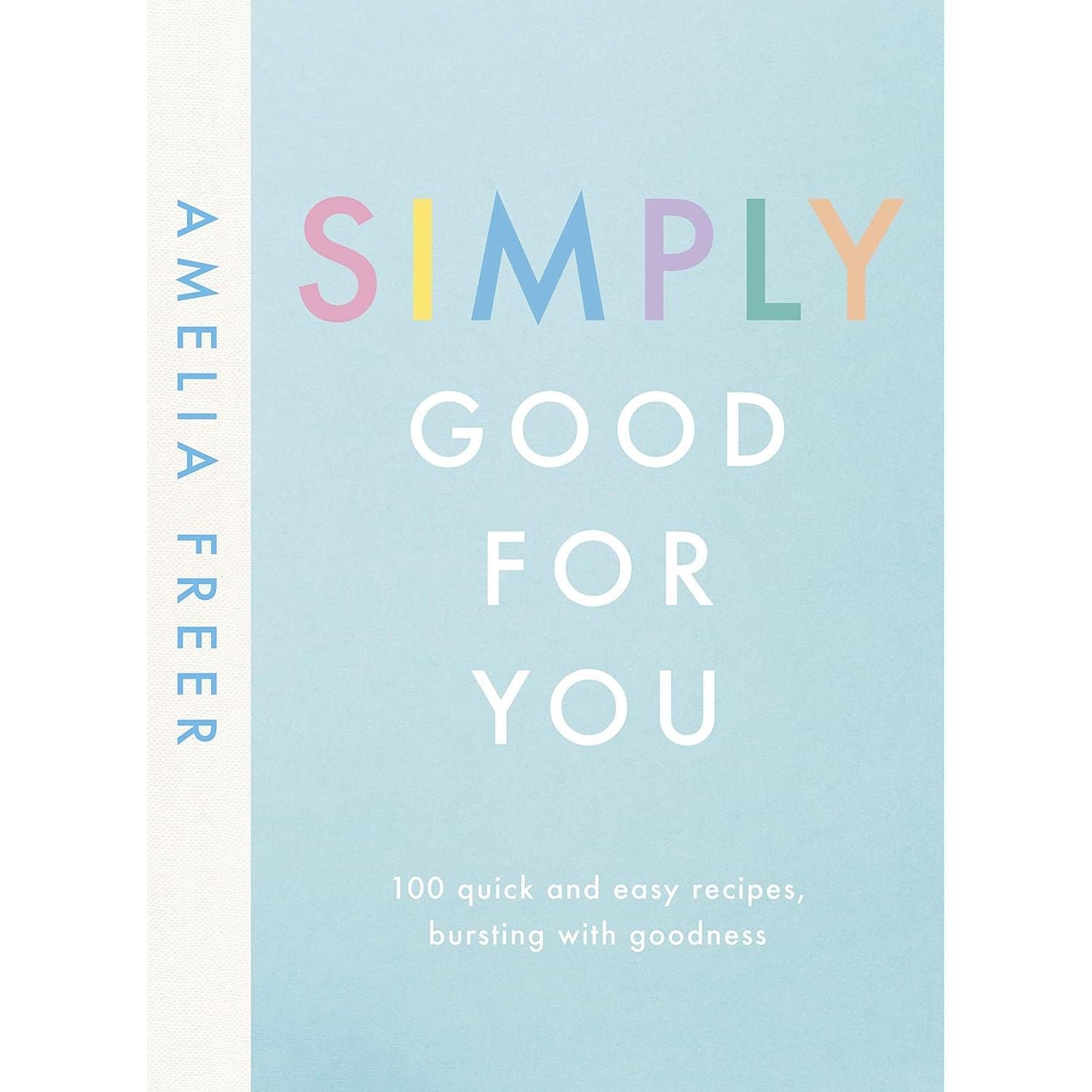 Amelia Freer 3 Books Collection Set (The Organised Cook, Nourish & Glow The 10-Day Plan, Simply Good For You)