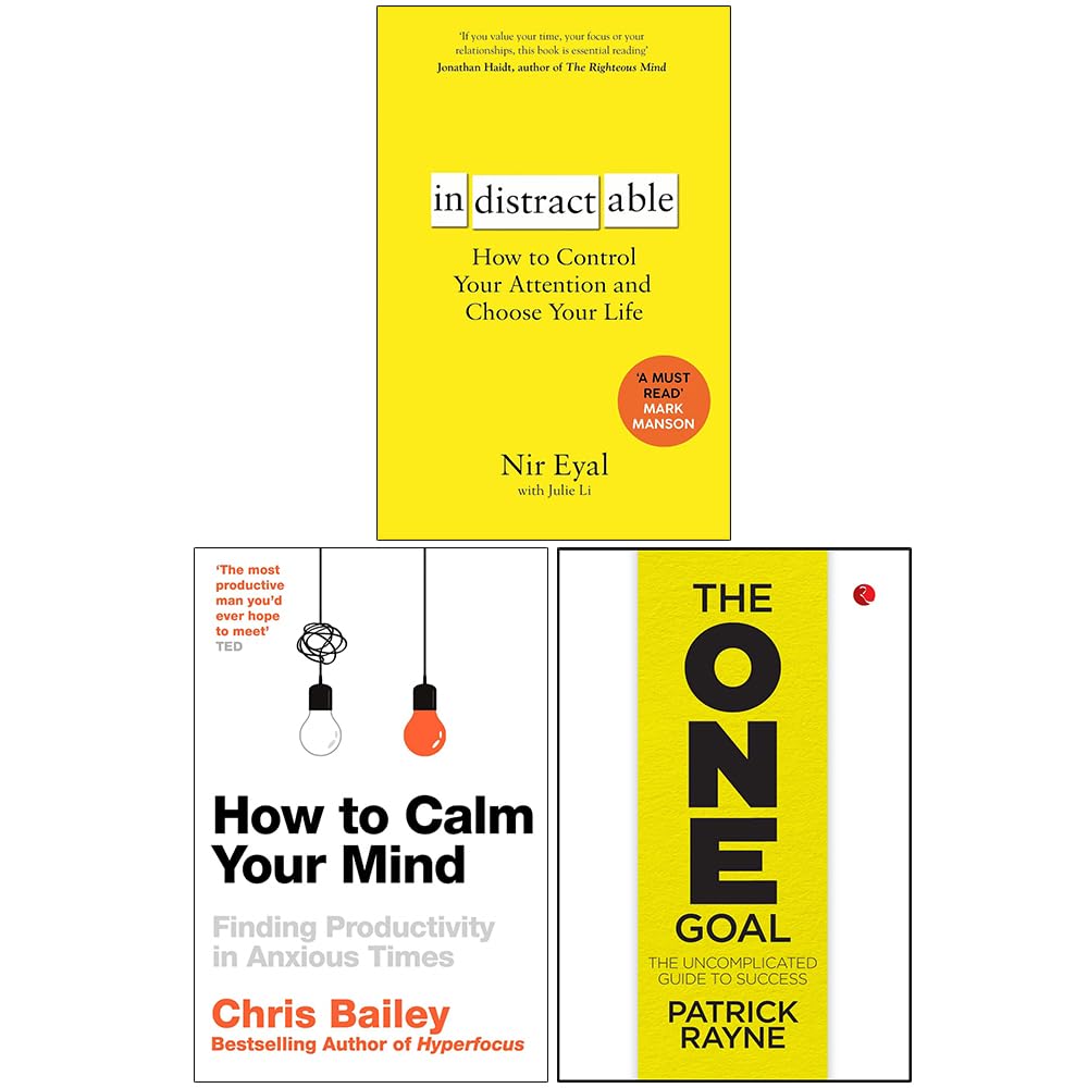 Indistractable, How to Calm Your Mind and The One Goal 3 Books Collection Set