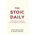 The Stoic Daily : Stillness In A World That's Terminally Online by Lars Beckman & Minji Okada