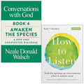 Conversations with God Awaken the Species By Neale Donald Walsch and How to Listen By Katie Colombus 2 Books Collection Set