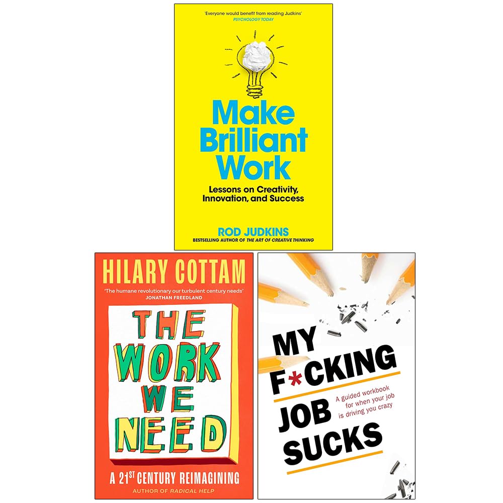 Make Brilliant Work, The Work We Need(HB) and My F*cking Job Sucks 3 Books Collection Set