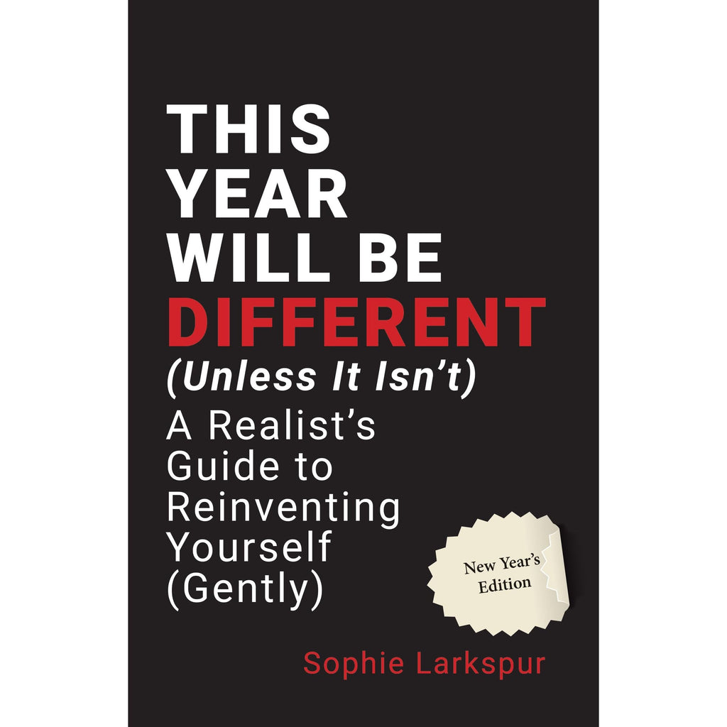 This Year Will Be Different (Unless It Isn't) by Sophie Larkspur