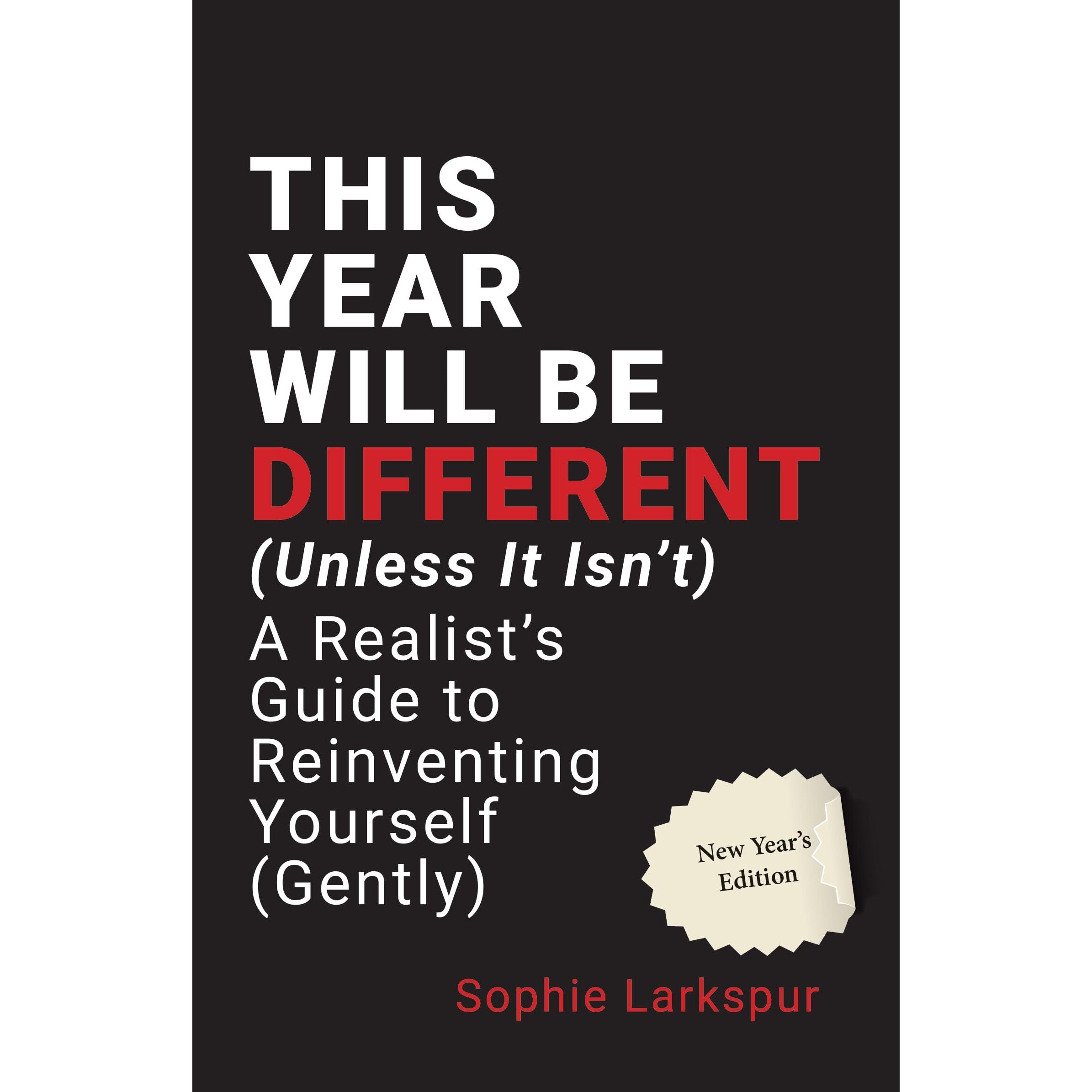 This Year Will Be Different (Unless It Isn't) by Sophie Larkspur