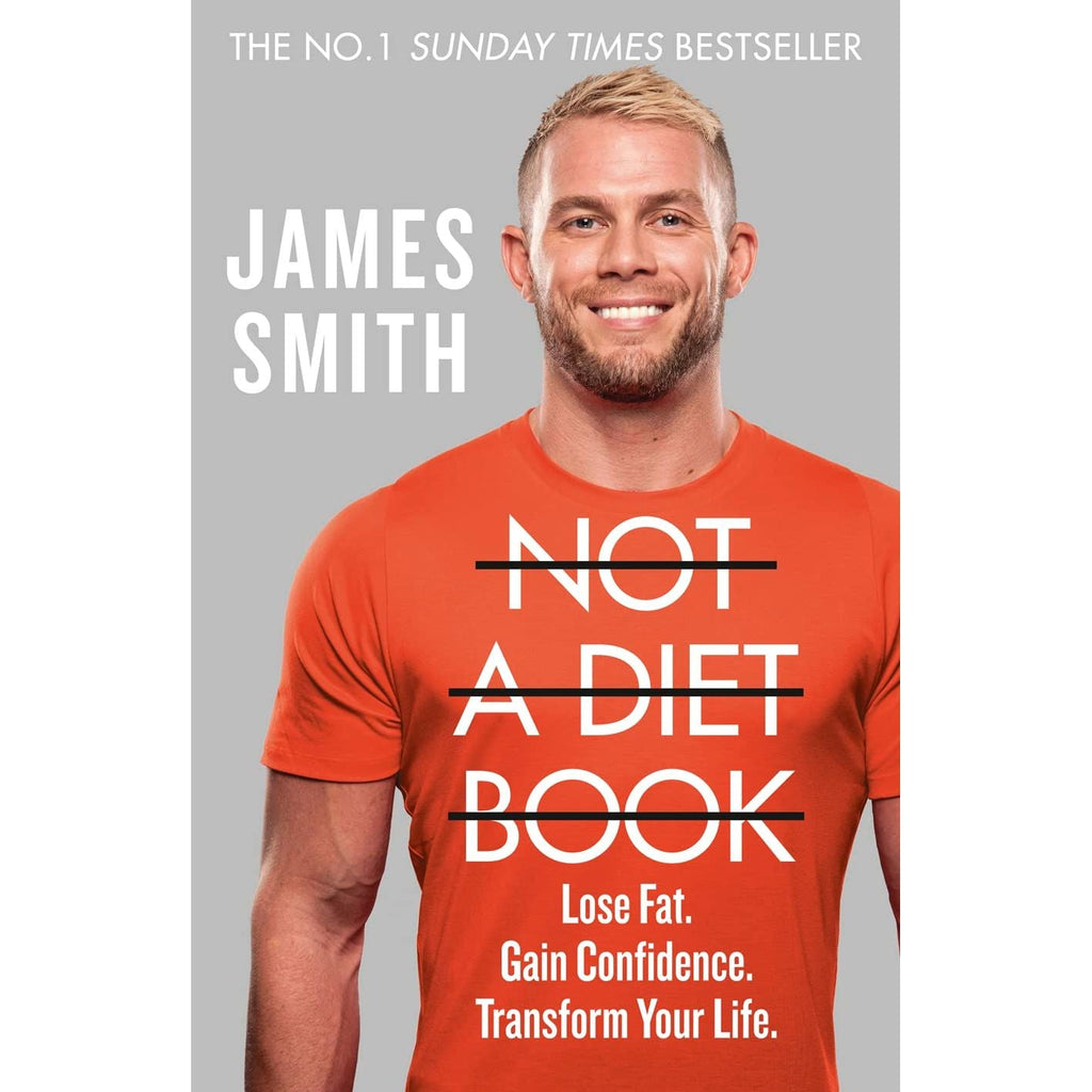 Not a Diet Book: Take Control. Gain Confidence. Change Your Life by Smith & James
