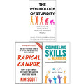 Radical Candor, The Psychology of Stupidity and Counseling Skills For Managers 3 Books Collection Set