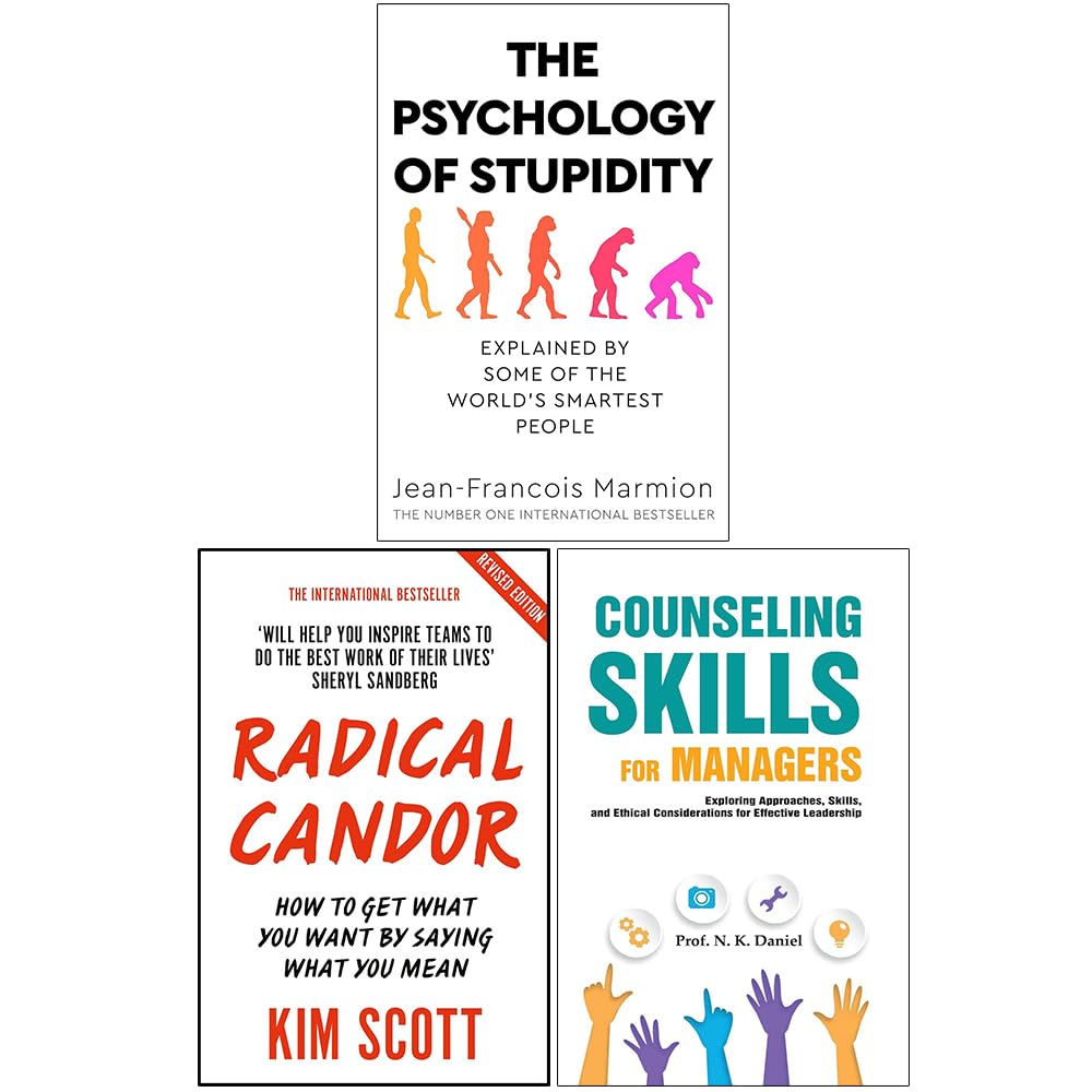 Radical Candor, The Psychology of Stupidity and Counseling Skills For Managers 3 Books Collection Set
