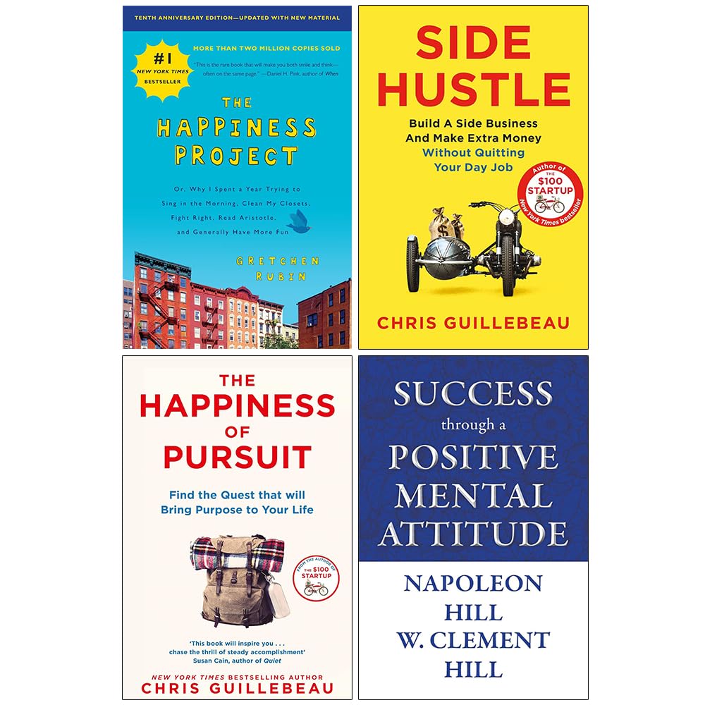 Side Hustle, The Happiness of Pursuit, The Happiness Project and Success through a Positive Mental Attitude 4 Books Collection Set