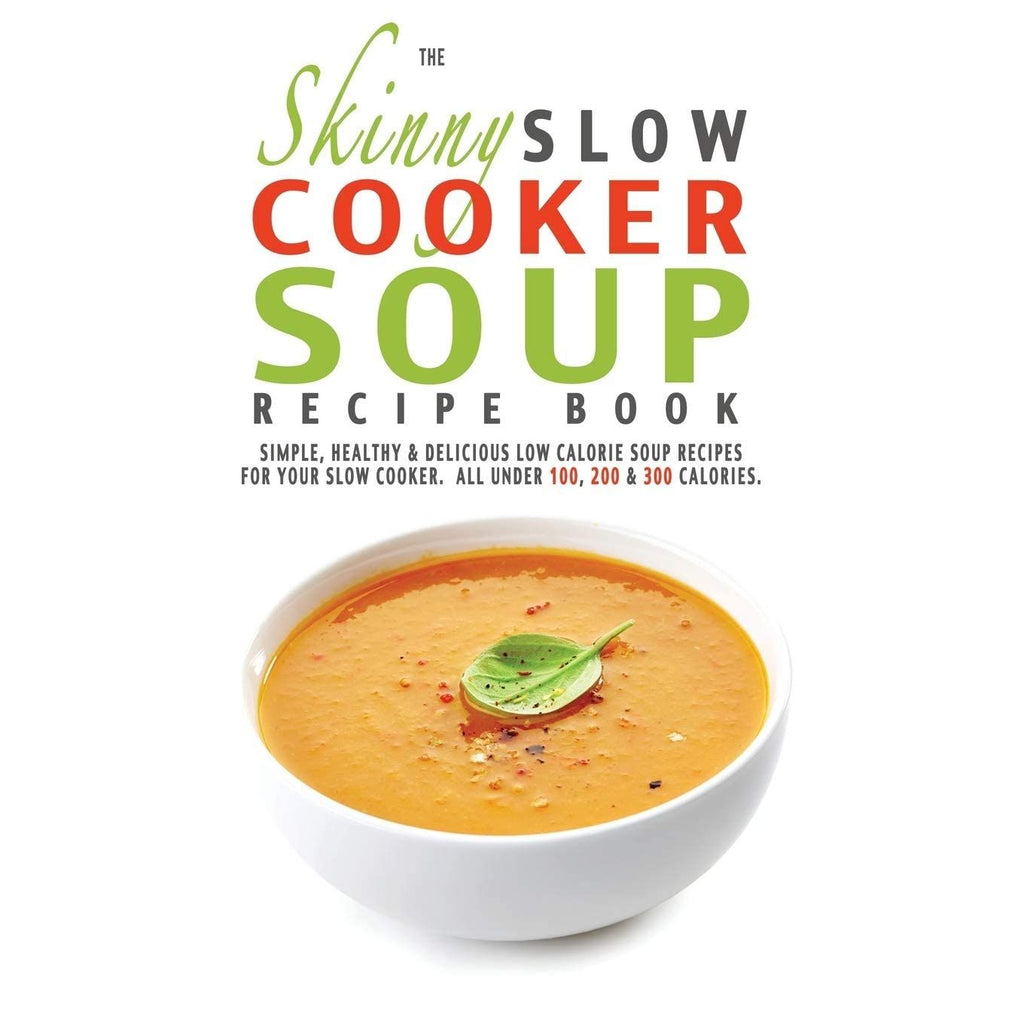 What's For Dinner? Slow Cooker, The Skinny Slow Cooker Soup Recipe Book and Slow Cooker Soup Diet For Beginners 3 Books Collection Set