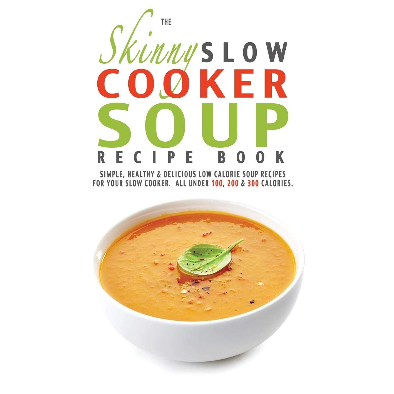 What's For Dinner? Slow Cooker, The Skinny Slow Cooker Soup Recipe Book and Slow Cooker Soup Diet For Beginners 3 Books Collection Set