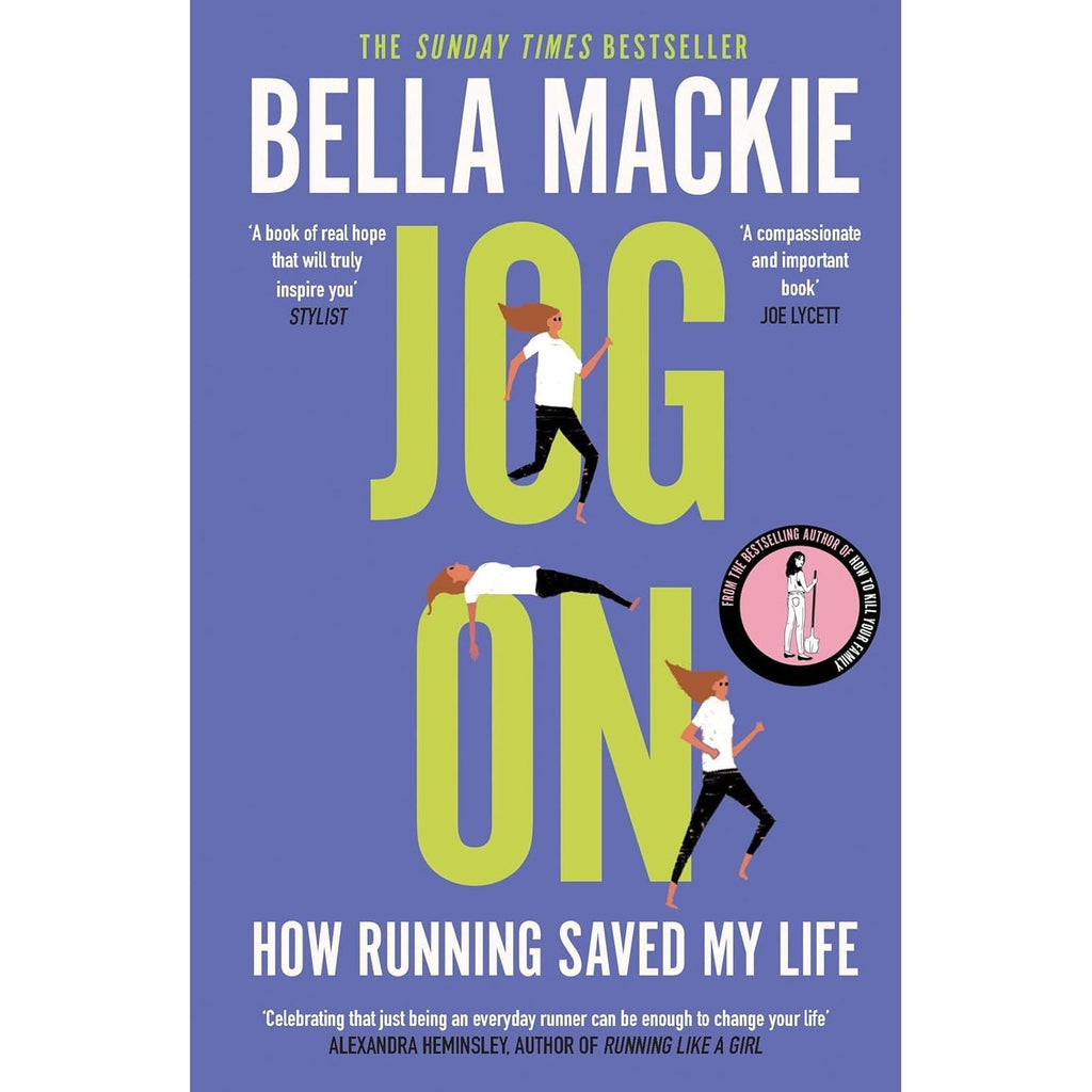 Bella Mackie 3 Books Collection Set (Jog on Journal, Jog On How Running Saved My Life, What A Way To Go)
