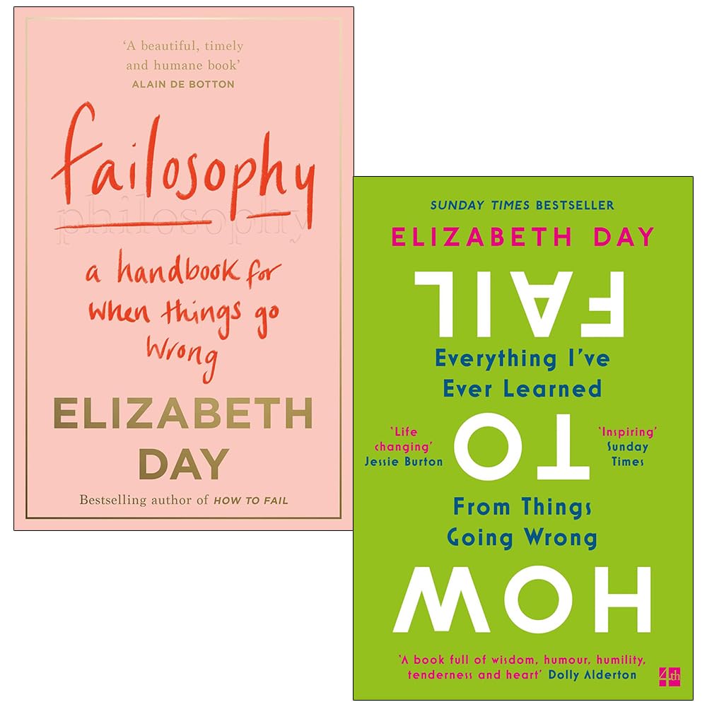 Elizabeth Day Collection 2 Books Set (Failosophy A Handbook for When Things Go Wrong and How to Fail Everything I'Ve Ever Learned from Things Going Wrong)