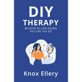 Diy Therapy : Because no one knows you like you do by Knox Ellery